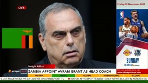 Zambia National Team Appoint Avram Grant as Head Coach || AfroSport Now