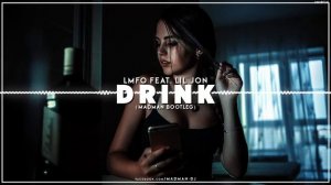 LMFAO Feat. LIL JON - Drink ( Madman Bootleg 2021) + DOWNLOAD