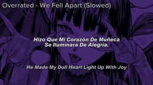 Overrated - We Fell Apart(slowed); sub.español(lyrics)