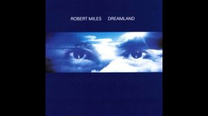 Robert Miles — Dreamland (Full album/1996) • Dream House