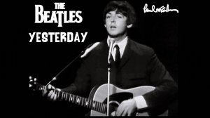 Битлз — Вчера / The Beatles — Yesterday