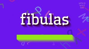 HOW TO PRONOUNCE FIBULAS? #fibulas