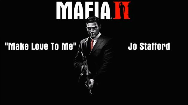 Mafia 2: Joe's Adventures: Make Love To Me - Jo Stafford смотреть онлайн