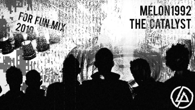melon1992 - The Catalyst (For Fun Mix) смотреть онлайн