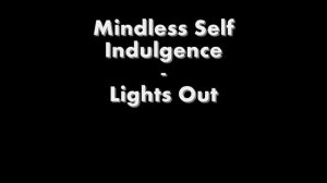 Mindless Self Indulgence   Lights Out