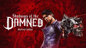 Shadows of the Damned: Hella Remastered. Gameplay PC.