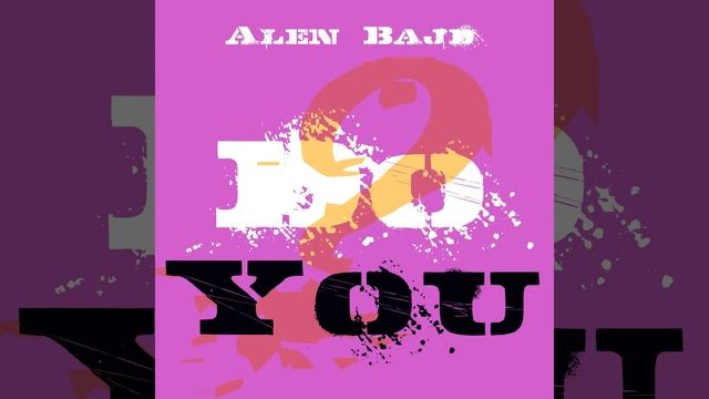 Alen Bajd Do You (Original Mix) смотреть онлайн
