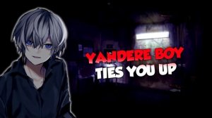 Clingy Yandere Boy Ties You Up [Personal Attention] [Comfort] ASMR Roleplay