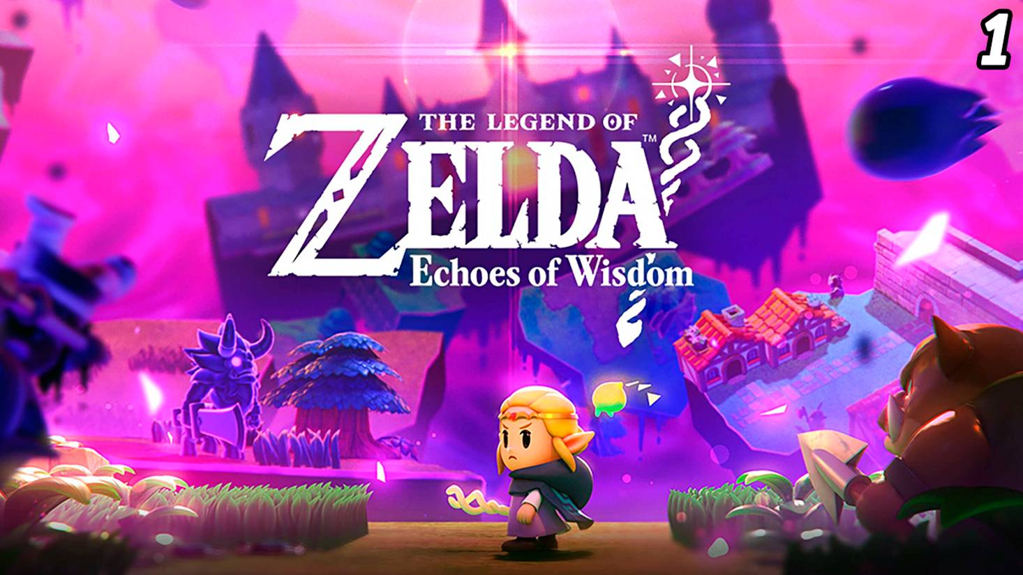 The Legend of Zelda: Echoes of Wisdom | Полное прохождение на русском без комментариев | Часть 1