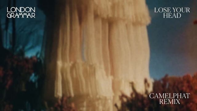London Grammar - Lose Your Head (CamelPhat Remix - Audio) смотреть онлайн