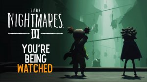 Little Nightmares 3 You're Being Watched Трейлер 2024