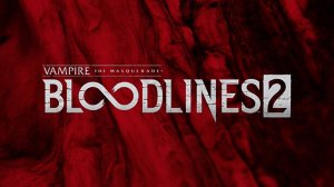 Vampire: The Masquerade - Bloodlines 2 — Трейлер ожидаемой RPG про вампиров