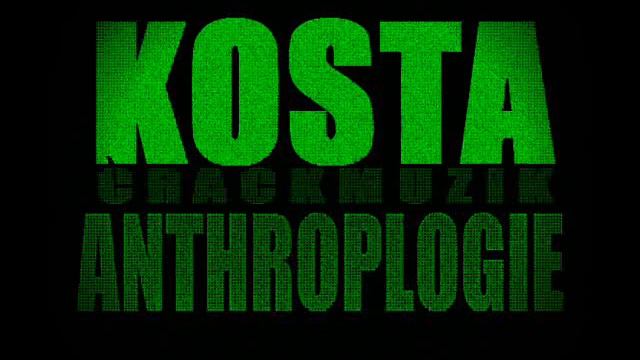 Kosta Crackmuzik - Anthropologie