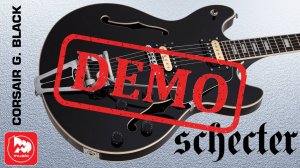 Полуакустическая электрогитара SCHECTER CORSAIR G. BLACK - демонстрация звучания