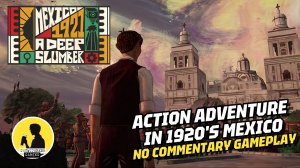 MEXICO, 1921. A DEEP SLUMBER, GAMEPLAY #mexico1921 #gameplay