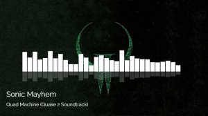 Sonic Mayhem - Quad Machine (Quake 2 Soundtrack)