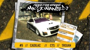 #9 CADILAC CTS // TROJAN  // NEED FOR SPEED: MOST WANTED