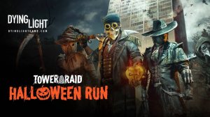 Dying Light 2 Stay Human Tower Raid Halloween Run Трейлер 2024