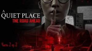 A Quiet Place: The Road Ahead ➤ ИГРОФИЛЬМ. Полное прохождение с русскими субтитрами. Часть 2 из 2.