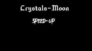 Crystals-moon speed up