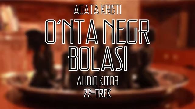 Audio kitob | O'nta negr bolasi | Agata Kristi | 22-trek смотреть онлайн