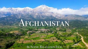 Afghanistan 4K - Scenic Relaxation Film With Calming Music