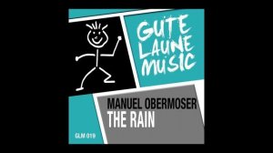 Manuel Obermoser - The Rain (Original Mix) [Gute Laune Music]