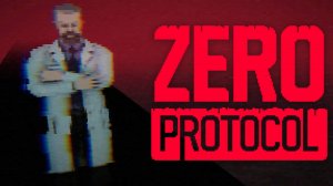 ФИНАЛ ► ZERO PROTOCOL ► ПРОХОЖДЕНИЕ (5)