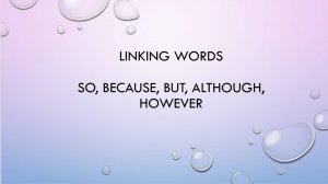 Linking words (so, because, but, although)