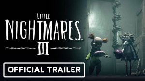 Little Nightmares 3 - Официальный 'You're Being Watched' Трейлер