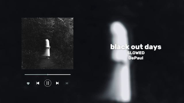DePaul - Black Out Days (SLOWED)