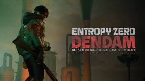 Entropy Zero - Dendam (Acts Of Blood OST)