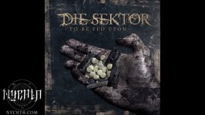 Die Sektor - To Be Fed Upon - 2006 (Full Album)