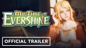 My Time at Evershine - Официальный Трейлер