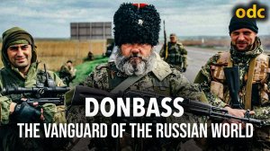 DONBASS: The Vanguard of the Russian world