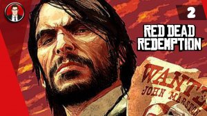 Red Dead Redemption (2024) ► Прохождение #2 [Без комментариев]