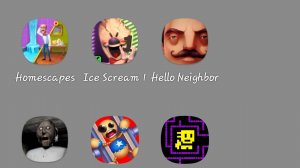 Home escapes,Ice cream 1,Hello Neighbor,Granny,Kick the Buddy,Tomb of the Mask.