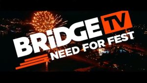 BRIDGE TV NEED FOR FEST 2018