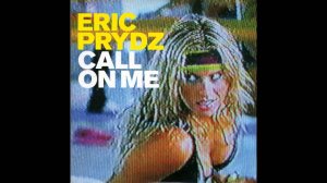 Эрик Придз — Позвони мне / Eric Prydz — Call On Me