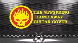 The Offspring - Gone Away - FAM кавер на гитаре