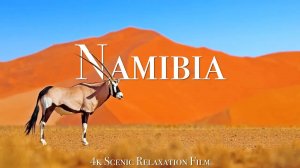 Namibia 4K - Scenic Relaxation Film With African Music