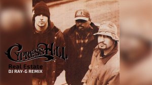 Cypress Hill - Real Estate (Dj ray-g remix)