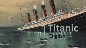 Учим Английский TITANIC Все уроки. Рассказ на английском с переводом и объяснениями