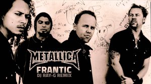 Metallica - Frantic (Dj ray-g remix)