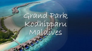 Вебинар с отелем Grand Park Kodhipparu Maldives 5*