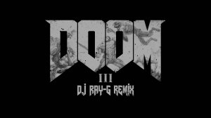 Doom 3 Theme (Dj ray-g remix)