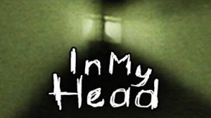 In My Head Новый Хоррор стрим #1