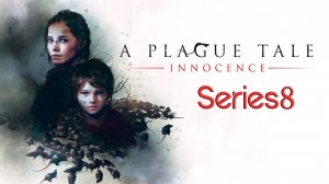 A Plague Tale Innocence Прохождение часть 8