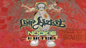 Limp Bizkit - Nookie (Dj ray-g remix)