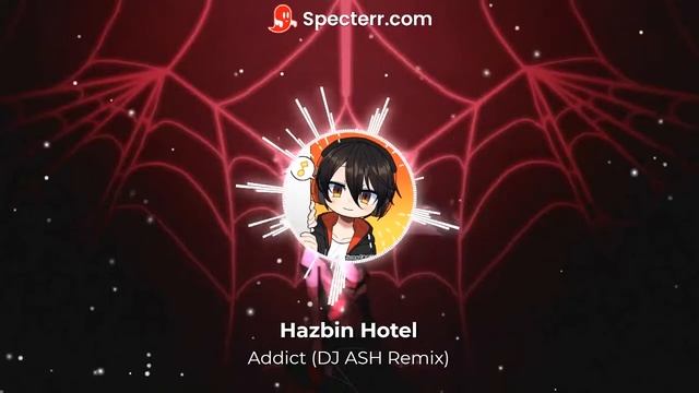 Hazbin Hotel - Addict (DJ ASH Remix) [Bigroom] смотреть онлайн